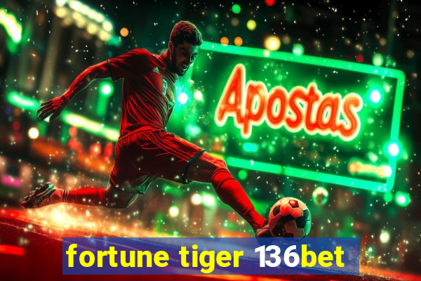 fortune tiger 136bet